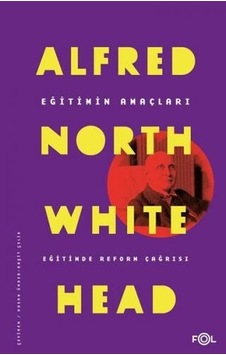 Eğitimin Amaçları - Eğitimde Reform Çağrısı - Alfred North Whitehead - Fol Kitap Eğitimin Amaçları - Eğitimde Reform Çağrısı - Alfred North Whitehead - Fol Kitap