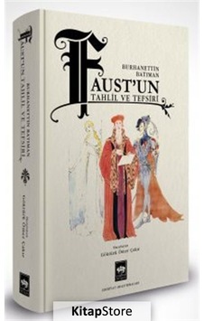 Faust'un Tahlil ve Tefsiri - Burhanettin Batıman - Ötüken Neşriyat