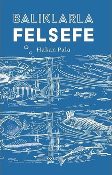 Balıklarla Felsefe - Hakan Pala - Gufo Yayınları Balıklarla Felsefe - Hakan Pala - Gufo Yayınları
