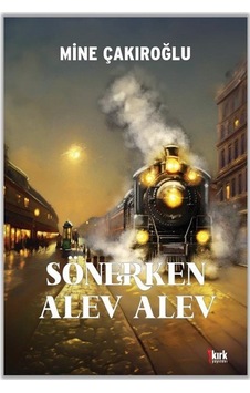 Sönerken Alev Alev / Mine Çakıroğlu Sönerken Alev Alev / Mine Çakıroğlu