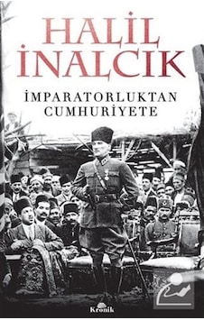 Imparatorluktan Cumhuriyete / Prof. Dr. Halil Inalcık 9789752430860 Imparatorluktan Cumhuriyete / Prof. Dr. Halil Inalcık 9789752430860