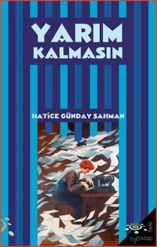 Yarım Kalmasın - Hatice Günday Şahman - h2o Kitap Yarım Kalmasın - Hatice Günday Şahman - h2o Kitap