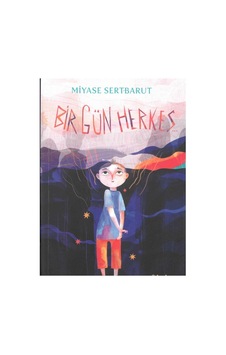 Bir Gün Herkes - Miyase Sertbarut İlk Baskı 2021 Bir Gün Herkes - Miyase Sertbarut İlk Baskı 2021