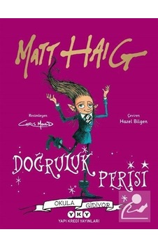 Doğruluk Perisi Okula Gidiyor / Matt Haig Doğruluk Perisi Okula Gidiyor / Matt Haig