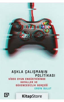 Aşkla Çalışmanın Politikası - Ergin Bulut - Koç Üniversitesi Yayınları