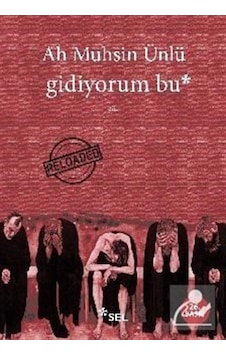 Gidiyorum Bu / Ah Muhsin Ünlü