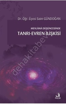 Mevlana Düşüncesinde Tanrı-Evren Ilişkisi Saim Gündoğan Mevlana Düşüncesinde Tanrı-Evren Ilişkisi Saim Gündoğan