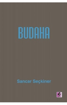 Budaha - Sancar Seçkiner - Efil Yayınevi Yayınları Budaha - Sancar Seçkiner - Efil Yayınevi Yayınları