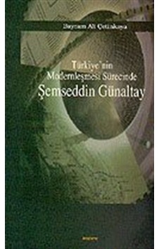 Türkiye'nin Modernleşmesi Sürecinde Şemseddin Günaltay - Bayram Ali Çetinkaya - Araştırma Yayıncılık