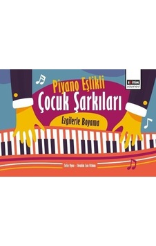 Piyano Eşlikli Çocuk Şarkıları: Ezgilerle Boyama / Selin Oyan