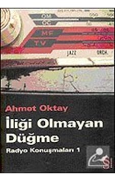 İliği Olmayan Düğme-Radyo Konuşmaları 1 - Ahmet Oktay - Everest Yayınları
