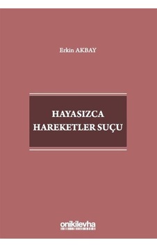Hayasızca Hareketler Suçu - Erkin Akbay - On İki Levha Yayıncılık Hayasızca Hareketler Suçu - Erkin Akbay - On İki Levha Yayıncılık