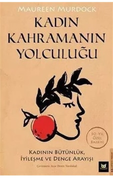Kadın Kahramanın Yolculuğu / Maureen Murdock Kadın Kahramanın Yolculuğu / Maureen Murdock