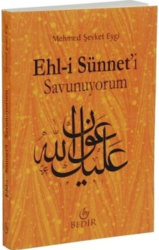 Ehl -i Sünnet'i Savunuyorum  - Mehmed Şevket Eygi  - Bedir Yayınları