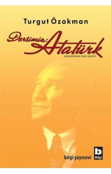 Dersimiz : Atatürk - Turgut Özakman - Bilgi Yayınevi Dersimiz : Atatürk - Turgut Özakman - Bilgi Yayınevi