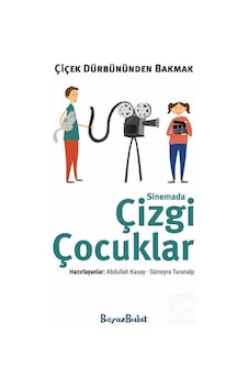 Çiçek Dürbününden Bakmak / Sinemada Çizgi Çocuklar / Sümeyra T... Çiçek Dürbününden Bakmak / Sinemada Çizgi Çocuklar / Sümeyra T...