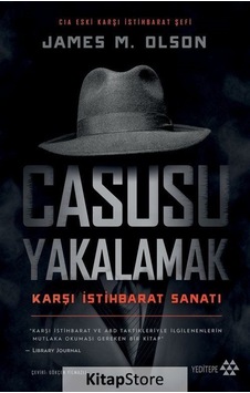 Casusu Yakalamak - Karşı İstihbarat Sanatı - James M. Olson - Yeditepe Yayınevi