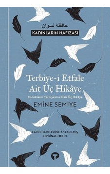 Terbiye-i Etfale Ait Üç Hikaye-Kadınların Hafızası - Emine Semiye - Turkuvaz Kitap