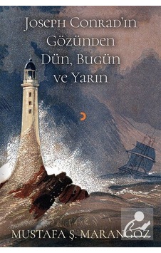 Joseph Conrad'ın Gözünden DünBugün ve Yarın - Mustafa Ş. Marangoz - Cinius Joseph Conrad'ın Gözünden DünBugün ve Yarın - Mustafa Ş. Marangoz - Cinius