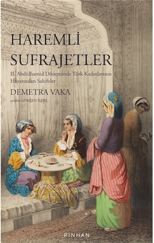 Haremli Sufrajetler & Iı. Abdülhamid Döneminde Türk Kadınların... Haremli Sufrajetler & Iı. Abdülhamid Döneminde Türk Kadınların...