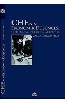 Che'nin Ekonomik Düşüncesi - Carlos Tablada Perez - Akademi Yayın