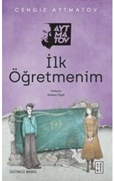 İlk Öğretmenim - Cengiz Aytmatov - Ketebe İlk Öğretmenim - Cengiz Aytmatov - Ketebe