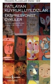 Patlayan Kuyrukluyıldızlar - Ekspresyonist Öyküler - Modern Klasikler 111- İş Bankası Kültür Yayınları Patlayan Kuyrukluyıldızlar - Ekspresyonist Öyküler - Modern Klasikler 111- İş Bankası Kültür Yayınları