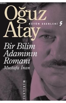 Bir Bilim Adamının Romanı - Mustafa Inan Oğuz Atay Iletişim Bir Bilim Adamının Romanı - Mustafa Inan Oğuz Atay Iletişim