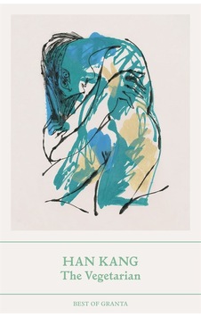 The Vegetarian A Novel - Best Of Granta The Vegetarian A Novel - Best Of Granta