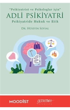 Adli Psikiyatri Psikiyatride Hukuk Ve Etik / Dr. Hüseyin Soysal Adli Psikiyatri Psikiyatride Hukuk Ve Etik / Dr. Hüseyin Soysal