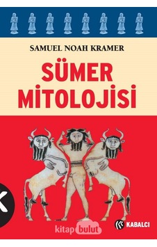 Sümer Mitolojisi - Samuel Noah Kramer - Kabalcı Yayınevi Sümer Mitolojisi - Samuel Noah Kramer - Kabalcı Yayınevi