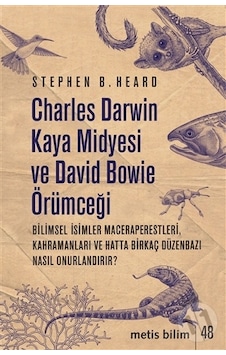 Charles Darwin Kaya Midyesi ve David Bowie Örümceği  - Stephen B. Heard  - Metis Yayınları