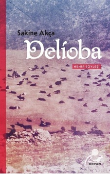 Delioba-Nehir Söyleşi - Sakine Akça - Beyan Yayınları Delioba-Nehir Söyleşi - Sakine Akça - Beyan Yayınları