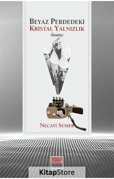 Beyaz Perdedeki Kristal Yalnızlık-İnanç - Necati Sümer - Maarif Mektepleri Beyaz Perdedeki Kristal Yalnızlık-İnanç - Necati Sümer - Maarif Mektepleri