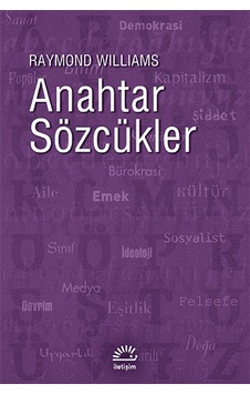 Anahtar Sözcükler - Raymond Williams - İletişim Yayınları Anahtar Sözcükler - Raymond Williams - İletişim Yayınları