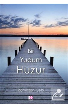 Bir Yudum Huzur - Ramazan Çebi - E Yayınları