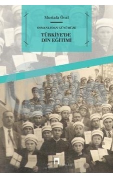 Osmanlı'dan Günümüze Türkiye'de Din Eğitimi  - Mustafa Öcal  - Dergah Yayınları
