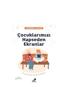 Çocuklarımızı Hapseden Ekranlar / Catherine L'ecuyer Çocuklarımızı Hapseden Ekranlar / Catherine L'ecuyer