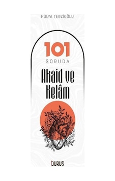 101 Soruda Akaid ve Kelam - Hülya Terzioğlu - Duruş Yayınları 101 Soruda Akaid ve Kelam - Hülya Terzioğlu - Duruş Yayınları