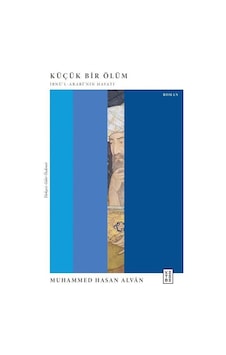 Küçük Bir Ölüm: İbnü'l-Arabi'nin Hayatı - Muhammed Hasan Alvan - Ketebe Küçük Bir Ölüm: İbnü'l-Arabi'nin Hayatı - Muhammed Hasan Alvan - Ketebe