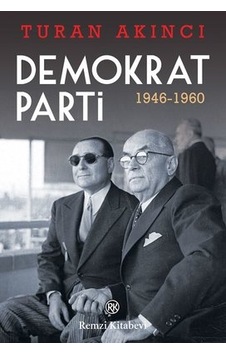 Demokrat Parti 1946 - 1960 - Turan Akıncı - Remzi Kitabevi