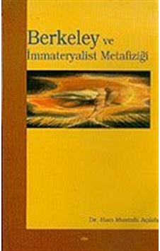 Berkeley ve İmmateryalist Metafiziği - Hacı Mustafa Açıköz - Elis Yayınları
