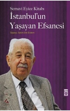 Istanbulun Yaşayan Efsanesi Semavi Eyice Timaş Yayinlari 9786050817614 Istanbulun Yaşayan Efsanesi Semavi Eyice Timaş Yayinlari 9786050817614