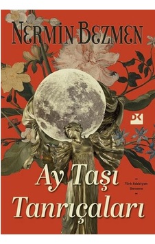 Ay Taşı Tanrıçaları Nermin Bezmen Doğan Kitap Ay Taşı Tanrıçaları Nermin Bezmen Doğan Kitap