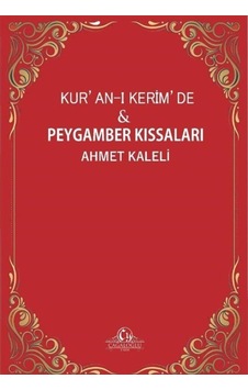 Kur'an-ı Kerim'de ve Peygamber Kıssaları - Ahmet Kaleli - Cağaloğlu Yayınevi