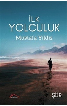 İlk Yolculuk / Mustafa Yıldız İlk Yolculuk / Mustafa Yıldız