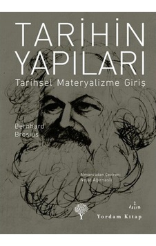 Tarihin Yapıları - Tarihsel Materyalizme Giriş - Bernhard Brosius - Yordam Kitap Tarihin Yapıları - Tarihsel Materyalizme Giriş - Bernhard Brosius - Yordam Kitap