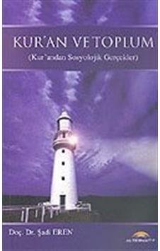 Kur' an ve Toplum (Kur' andan Sosyolojik Gerçekler) / Doç. Dr....