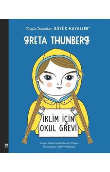 Greta Thunberg / Küçük İnsanlar Büyük Hayaller / Maria Isabel Greta Thunberg / Küçük İnsanlar Büyük Hayaller / Maria Isabel