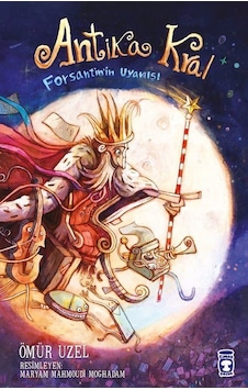 Antika Kral - Forsantin'in Uyanışı - Ömür Uzel - Timaş Çocuk Antika Kral - Forsantin'in Uyanışı - Ömür Uzel - Timaş Çocuk